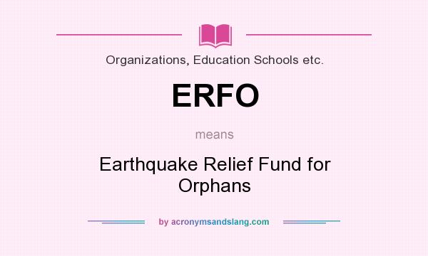 What does ERFO mean? It stands for Earthquake Relief Fund for Orphans