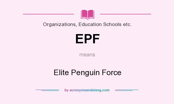 What does EPF mean? It stands for Elite Penguin Force