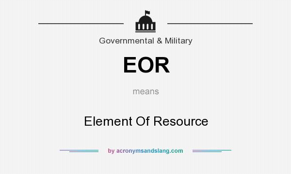 What does EOR mean? It stands for Element Of Resource