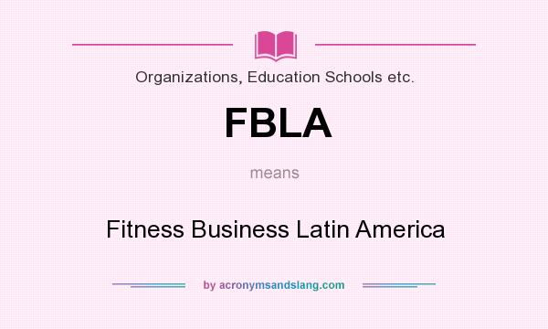What does FBLA mean? It stands for Fitness Business Latin America