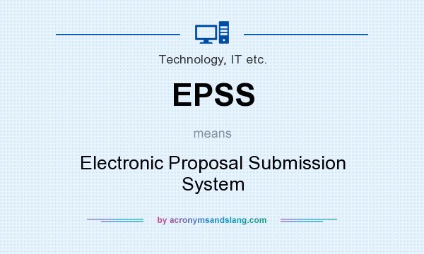 What does EPSS mean? It stands for Electronic Proposal Submission System