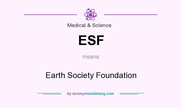 What does ESF mean? It stands for Earth Society Foundation