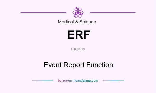 What does ERF mean? It stands for Event Report Function