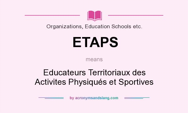What does ETAPS mean? It stands for Educateurs Territoriaux des Activites Physiqués et Sportives