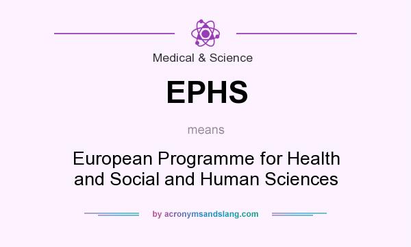What does EPHS mean? It stands for European Programme for Health and Social and Human Sciences
