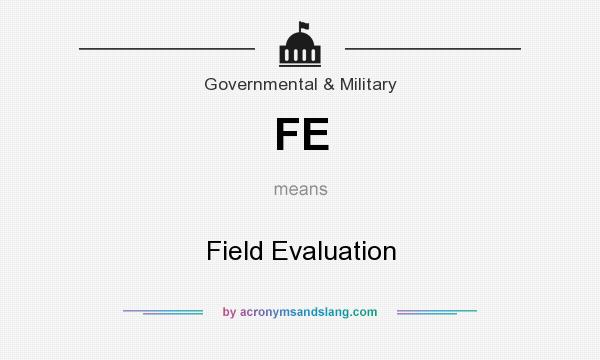 What does FE mean? It stands for Field Evaluation