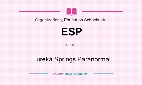 What does ESP mean? It stands for Eureka Springs Paranormal