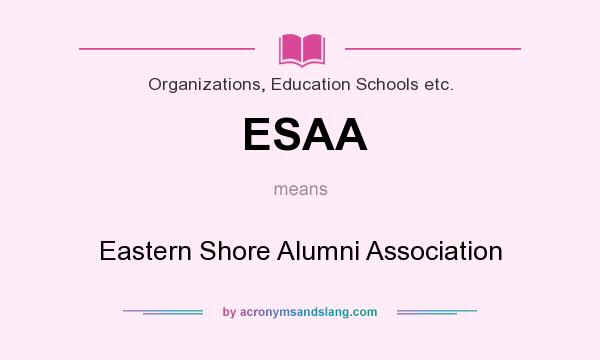 What does ESAA mean? It stands for Eastern Shore Alumni Association