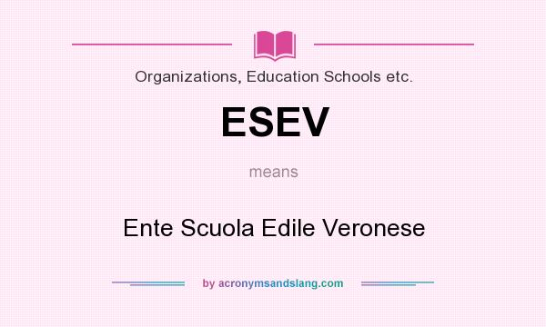 What does ESEV mean? It stands for Ente Scuola Edile Veronese