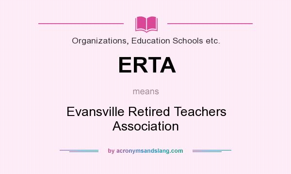 What does ERTA mean? It stands for Evansville Retired Teachers Association