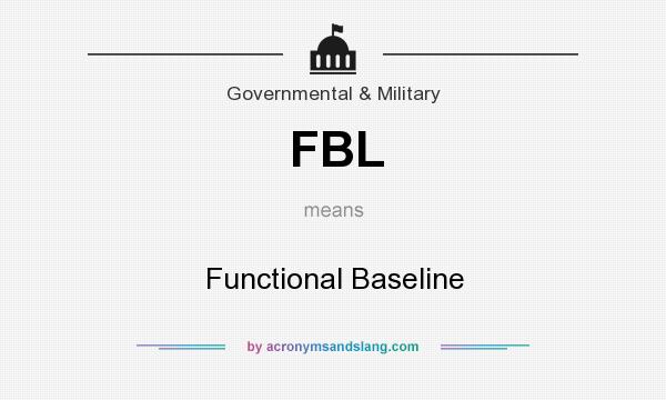 What does FBL mean? It stands for Functional Baseline