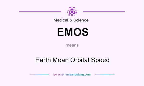 What does EMOS mean? It stands for Earth Mean Orbital Speed