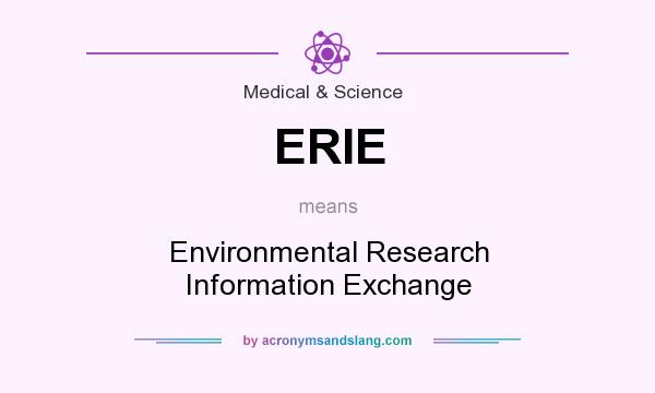 What does ERIE mean? It stands for Environmental Research Information Exchange