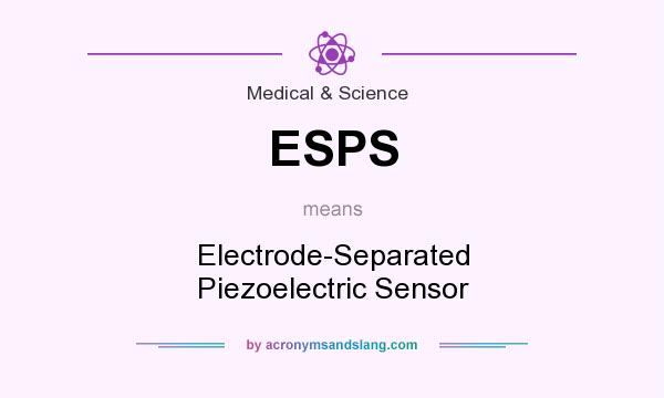 What does ESPS mean? It stands for Electrode-Separated Piezoelectric Sensor