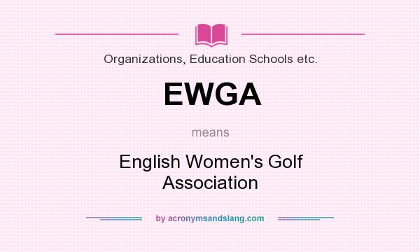What does EWGA mean? It stands for English Women`s Golf Association