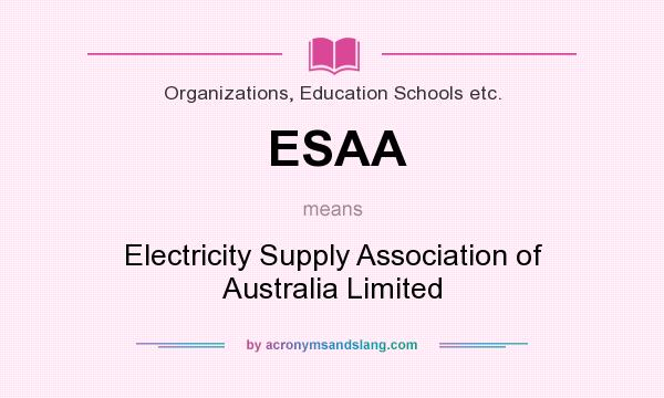 What does ESAA mean? It stands for Electricity Supply Association of Australia Limited