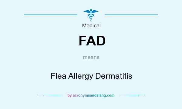 What does FAD mean? It stands for Flea Allergy Dermatitis