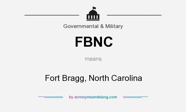 What does FBNC mean? It stands for Fort Bragg, North Carolina