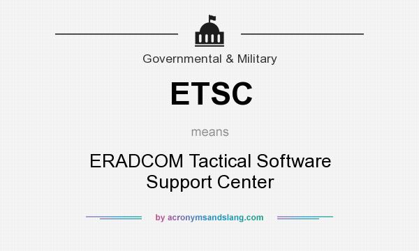 What does ETSC mean? It stands for ERADCOM Tactical Software Support Center