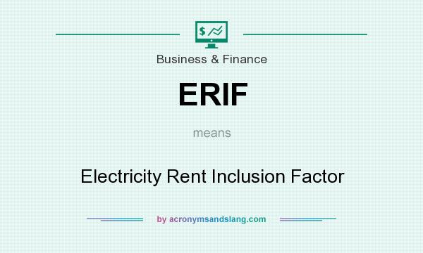 What does ERIF mean? It stands for Electricity Rent Inclusion Factor