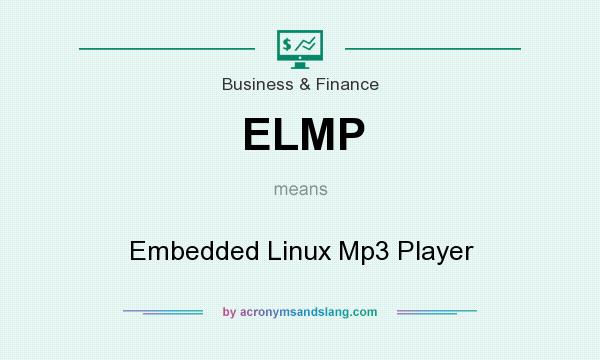 What does ELMP mean? It stands for Embedded Linux Mp3 Player