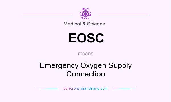 What does EOSC mean? It stands for Emergency Oxygen Supply Connection