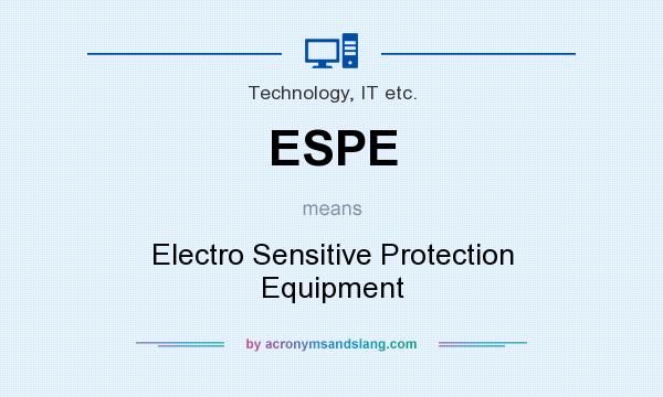 What does ESPE mean? It stands for Electro Sensitive Protection Equipment