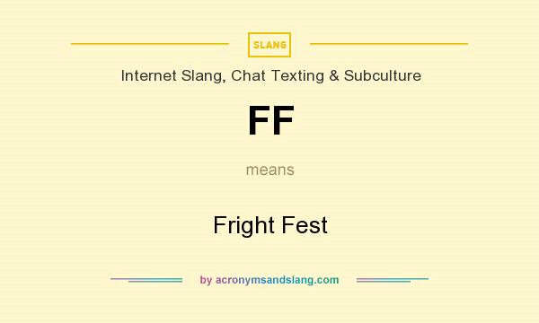 What does FF mean? It stands for Fright Fest
