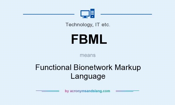 What does FBML mean? It stands for Functional Bionetwork Markup Language