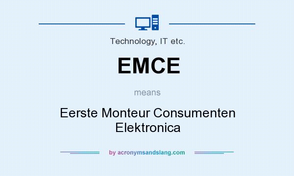 What does EMCE mean? It stands for Eerste Monteur Consumenten Elektronica