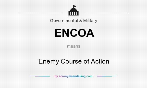 What does ENCOA mean? It stands for Enemy Course of Action