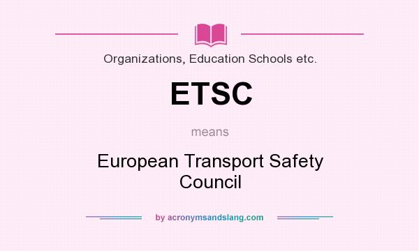 What does ETSC mean? It stands for European Transport Safety Council