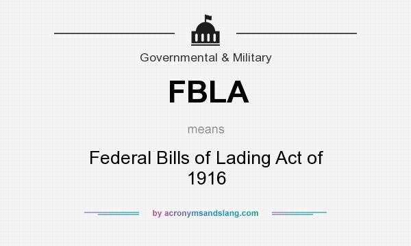 What does FBLA mean? It stands for Federal Bills of Lading Act of 1916