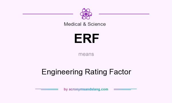 What does ERF mean? It stands for Engineering Rating Factor