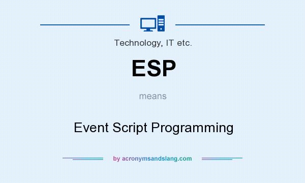 What does ESP mean? It stands for Event Script Programming