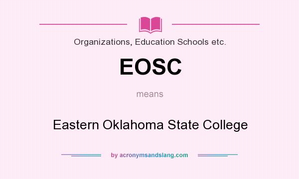 What does EOSC mean? It stands for Eastern Oklahoma State College