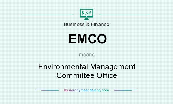 What does EMCO mean? It stands for Environmental Management Committee Office