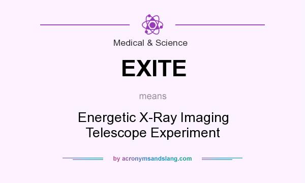What does EXITE mean? It stands for Energetic X-Ray Imaging Telescope Experiment