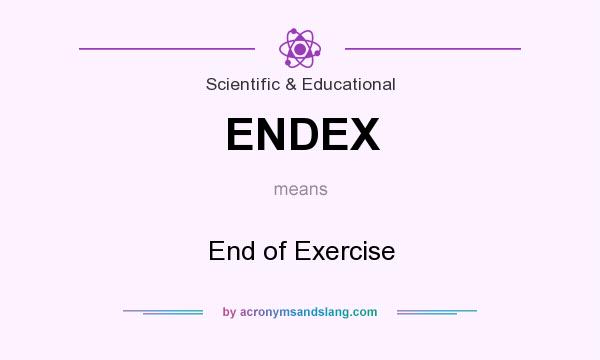 What does ENDEX mean? It stands for End of Exercise