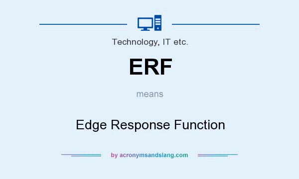 What does ERF mean? It stands for Edge Response Function