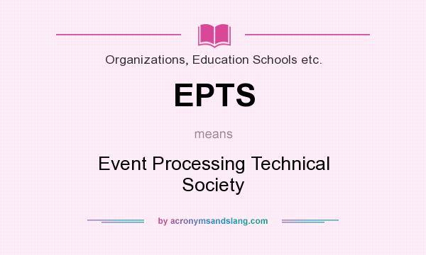What does EPTS mean? It stands for Event Processing Technical Society