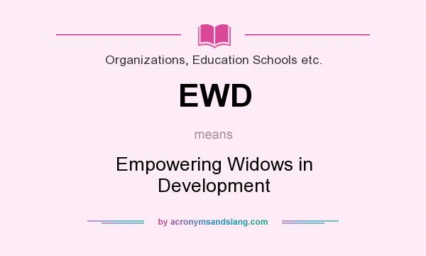 What does EWD mean? It stands for Empowering Widows in Development