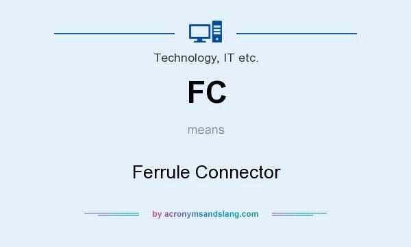 What does FC mean? It stands for Ferrule Connector
