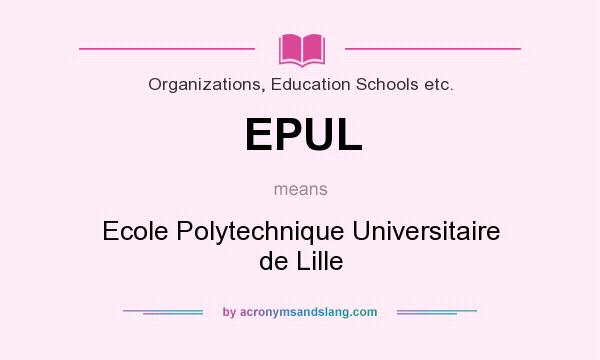 What does EPUL mean? It stands for Ecole Polytechnique Universitaire de Lille