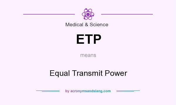 What does ETP mean? It stands for Equal Transmit Power