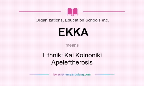What does EKKA mean? It stands for Ethniki Kai Koinoniki Apeleftherosis