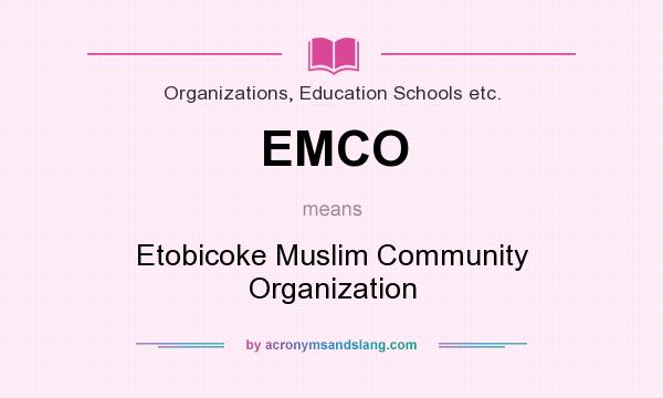 What does EMCO mean? It stands for Etobicoke Muslim Community Organization