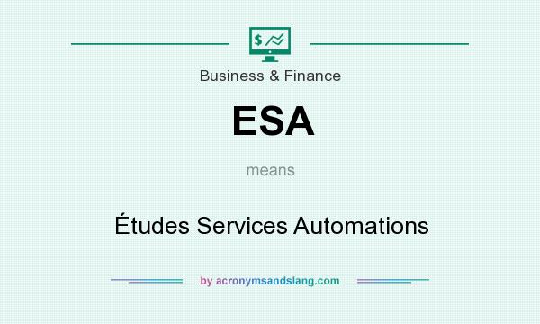 What does ESA mean? It stands for Études Services Automations