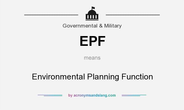What does EPF mean? It stands for Environmental Planning Function
