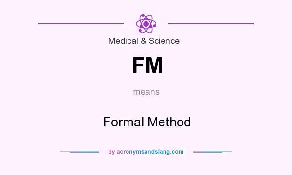 What does FM mean? It stands for Formal Method